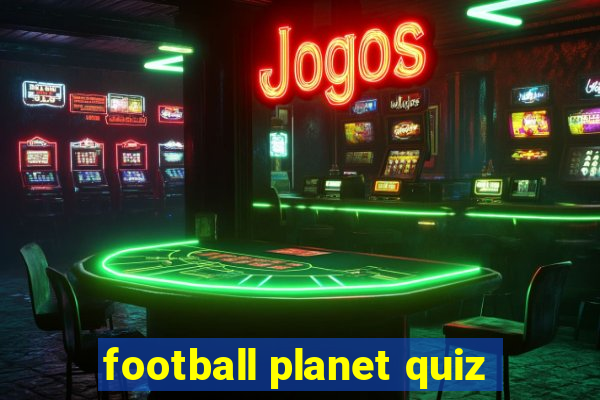 football planet quiz